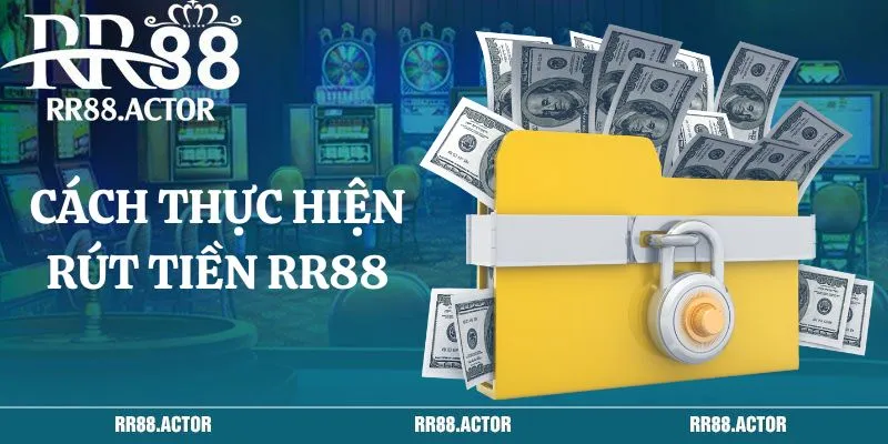 Cách thực hiện rút tiền RR88