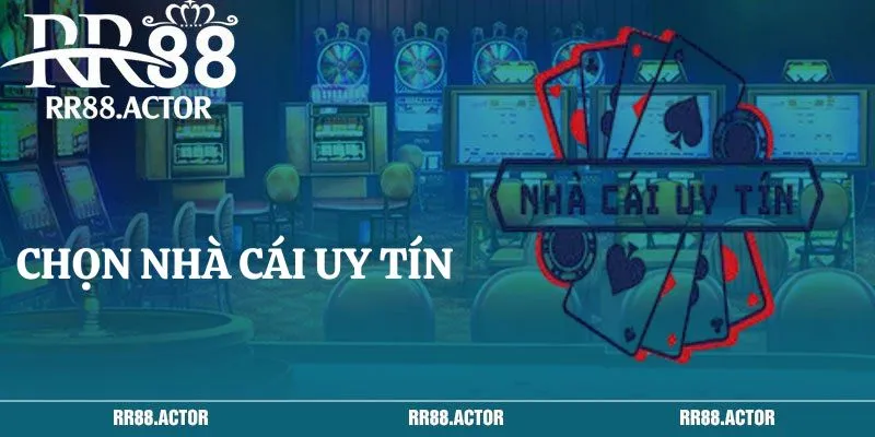 Chọn nhà cái uy tín