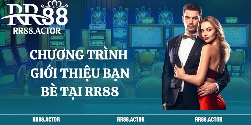 Chương trình giới thiệu bạn bè tại RR88 