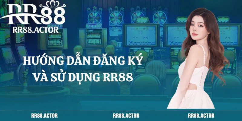 Hướng dẫn đăng ký và sử dụng RR88