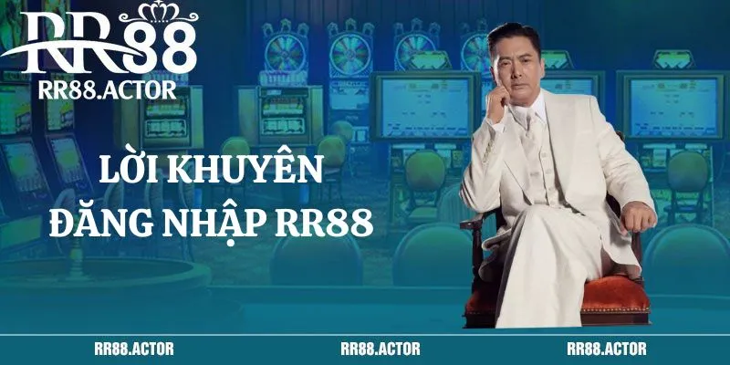 Lời khuyên khi đăng nhập RR88 