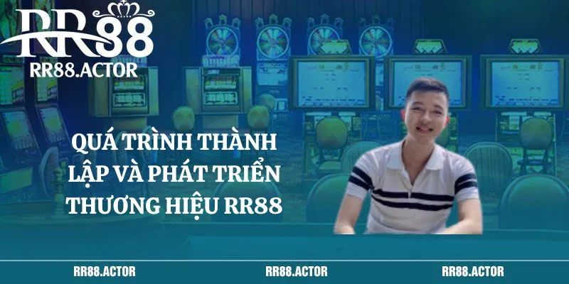 Quá trình thành lập và phát triển thương hiệu RR88 