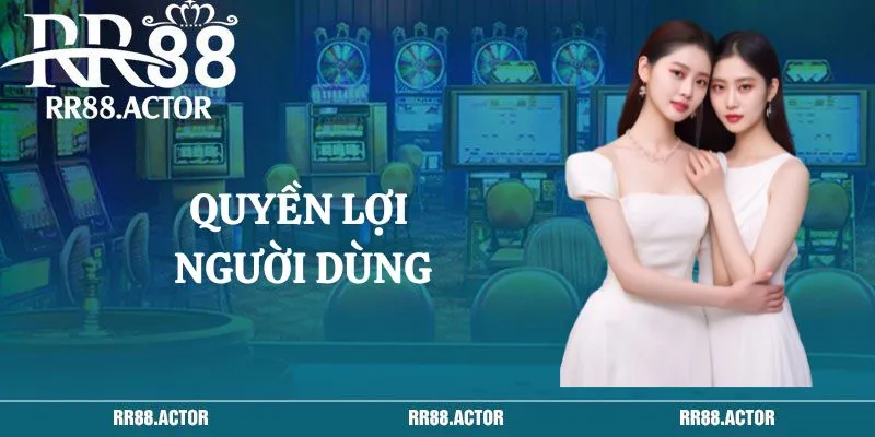 Quyền lợi người dùng theo Điều khoản sử dụng RR88