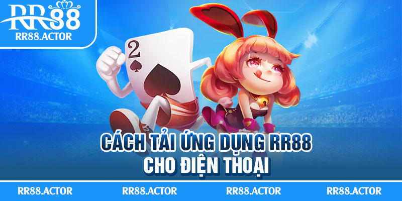 Cách tải ứng dụng RR88 cho điện thoại